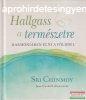 Sri Chinmoy - Hallgass a termszetre - Harmniban lni a F