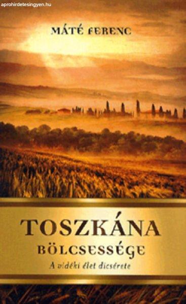 Toszkána bölcsessége - A vidéki élet dicsérete - Máté Ferenc