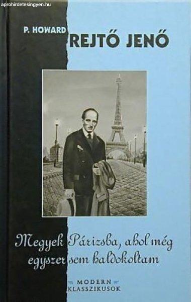 Megyek Párizsba, ahol még egyszer sem haldokoltam - Rejtő Jenő