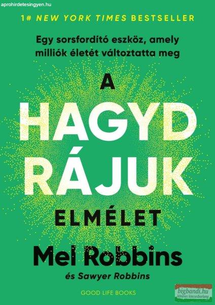 Mel Robbins - A HAGYD RÁJUK elmélet 