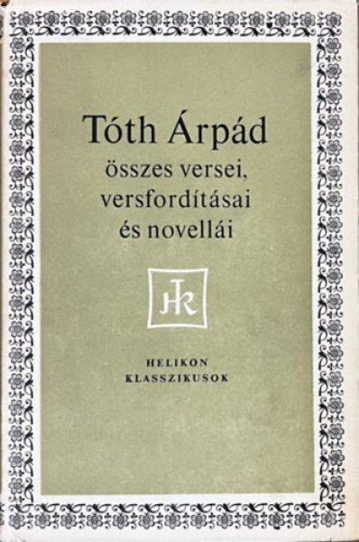 Tóth Árpád összes versei, versfordításai és novellái - Szépirodalmi
Könyvkiadó