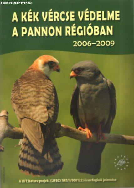 A kék vércse védelme a Pannon régióban 2006-2009 - Béltekiné Gál Anikó,
Ezer Ádám, Fehérvári Péter, Nagy Attila