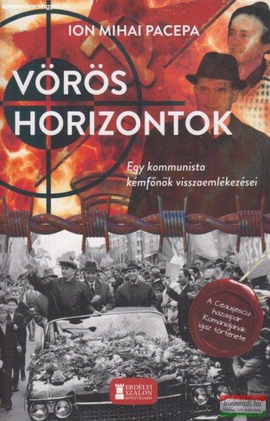Ion Mihai Pacepa - Vörös horizontok - Egy kommunista kémfőnök
visszaemlékezései