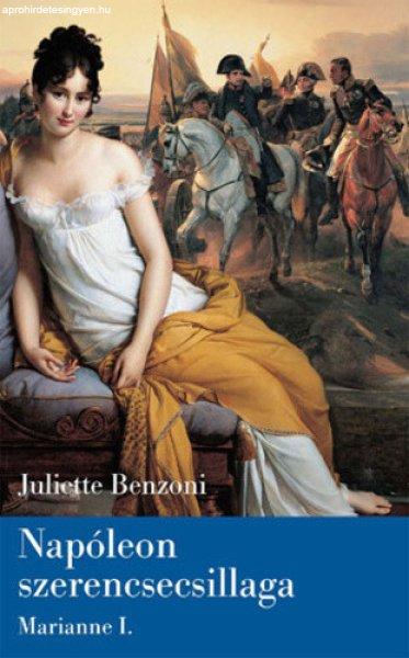 Juliette Benzoni Napóleon ?szerencsecsillaga (Marianne I.) antikvár