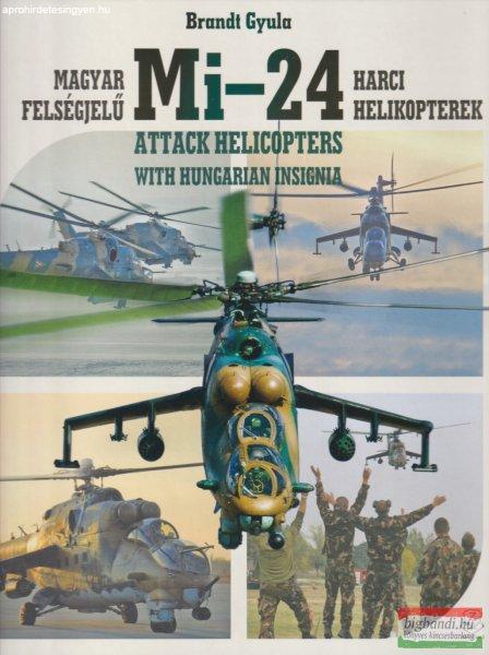 Brandt Gyula - Magyar ?felségjelű Mi-24 harci helikopterek / Mi-24 Attacks
Helicopters with Hungarian Insignia