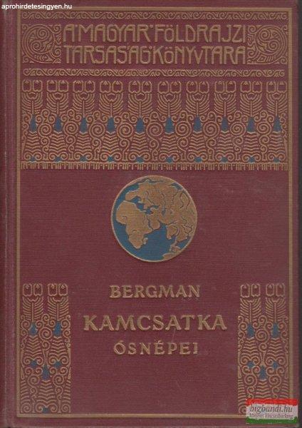 Sten Bergman - Kamcsatka ősnépei, vadállatai és tűzhányói között