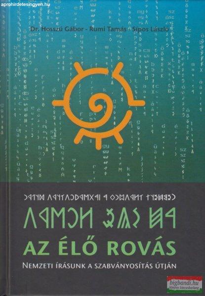 dr. Hosszú Gábor-Rumi Tamás-Sipos László - Az élő rovás - nemzeti
írásunk a szabványosítás útján