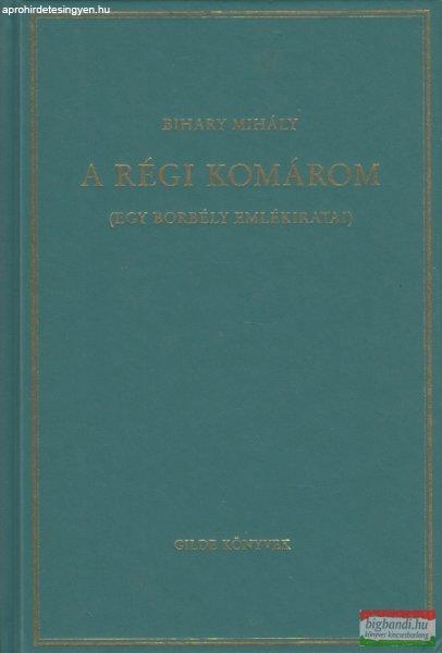 Bihary Mihály - A régi Komárom (Egy borbély emlékiratai)