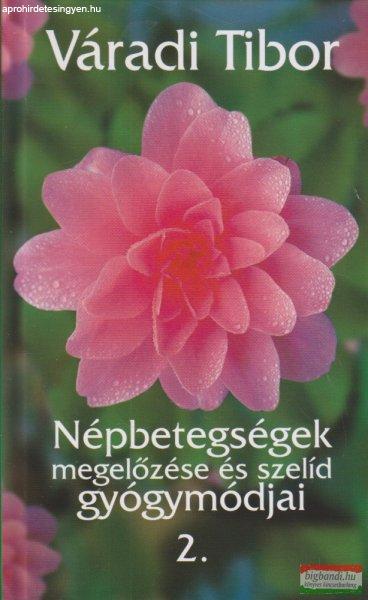 Váradi Tibor - Népbetegségek megelőzése és szelíd gyógymódjai 2.