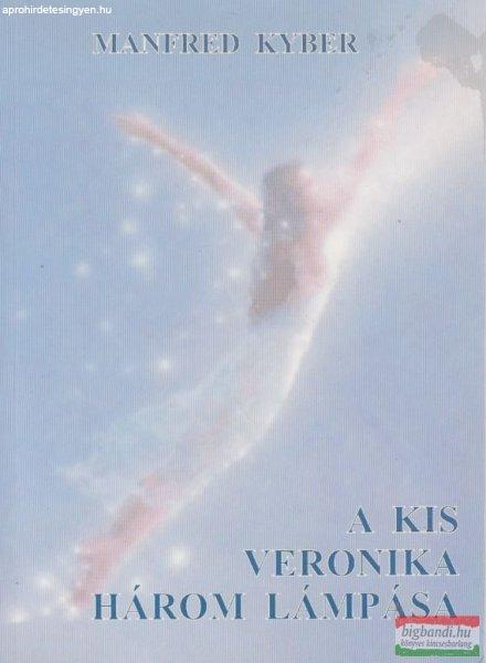 Manfred Kyber - A kis Veronika három lámpása