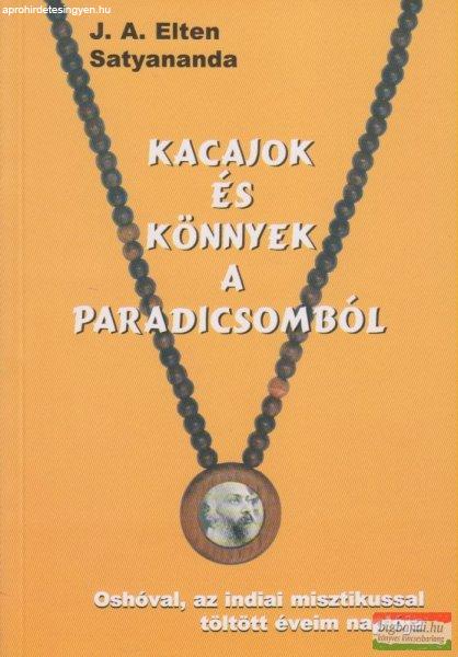 J.A. Elten Satyananda - Kacajok és könnyek a paradicsomból - Oshóval, az
indiai misztikussal töltött éveim naplója