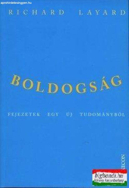 Richard Layard - Boldogság - Fejezetek egy új tudományból
