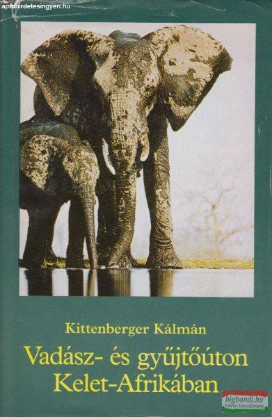 Kittenberger Kálmán - Vadász- és gyűjtőúton Kelet-Afrikában
