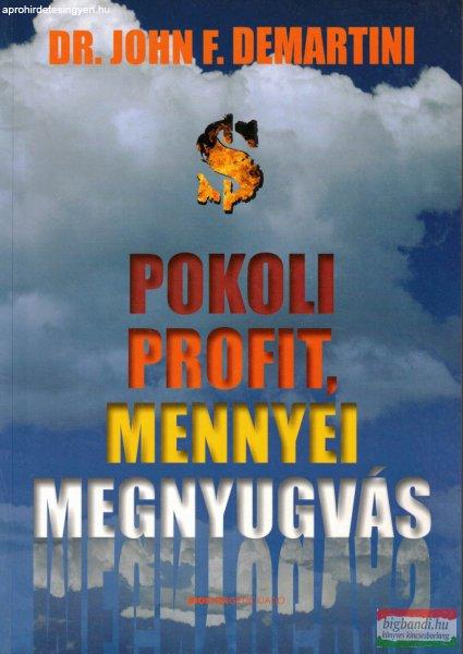 Dr. John F. Demartini - Pokoli profit, mennyei megnyugvás