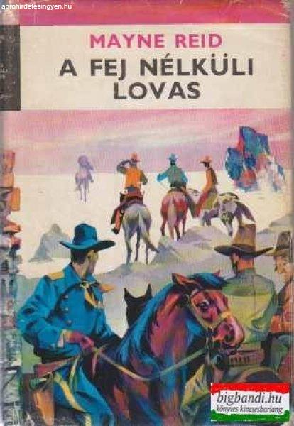 Mayne Reid - A fej nélküli lovas