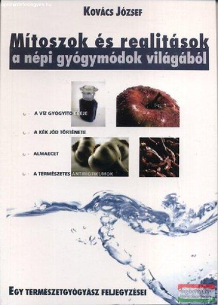 Kovács József - Mítoszok és realitások a népi gyógymódok világából