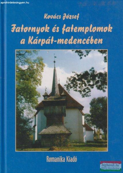 Kovács József - Fatornyok és fatemplomok a Kárpát-medencében