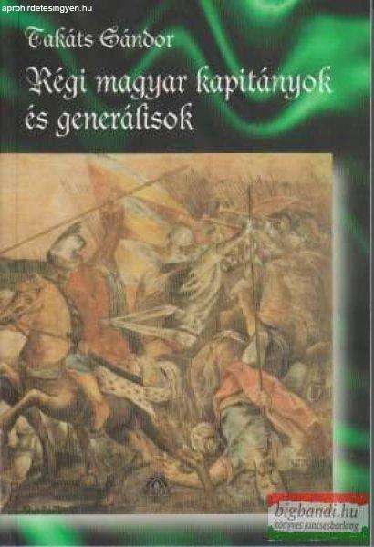 Takáts Sándor - Régi magyar kapitányok és generálisok