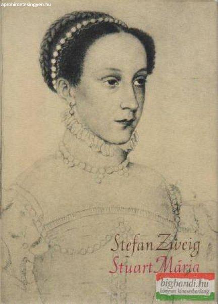 Stefan Zweig - Stuart Mária