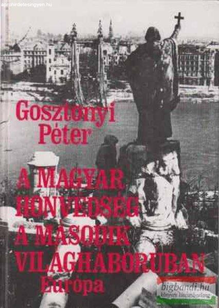 Gosztonyi Péter - A magyar honvédség a második világháborúban