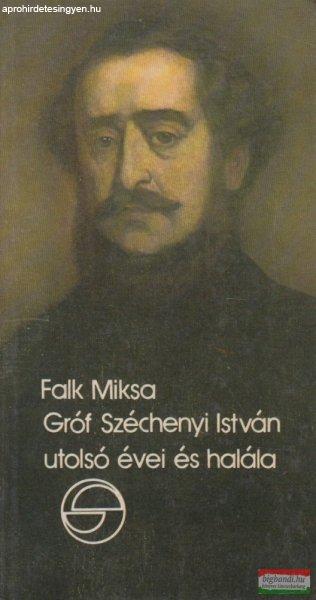 Falk Miksa - Gróf Széchenyi István utolsó évei és halála