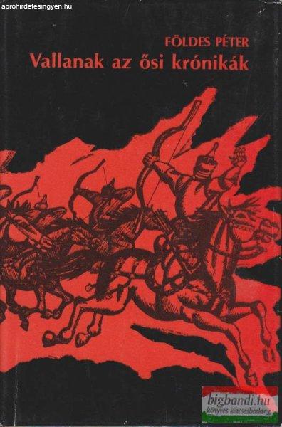 Földes Péter - Vallanak az ősi krónikák