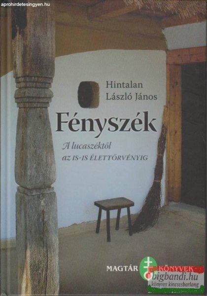 Hintalan László János - Fényszék - A lucaszéktől az is-is
élettörvényig