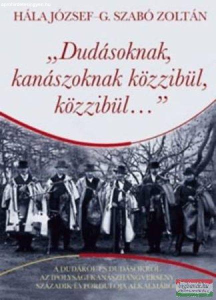 Hála József - G. Szabó Zoltán - Dudásoknak, kanászoknak közzibül,
közzibül…