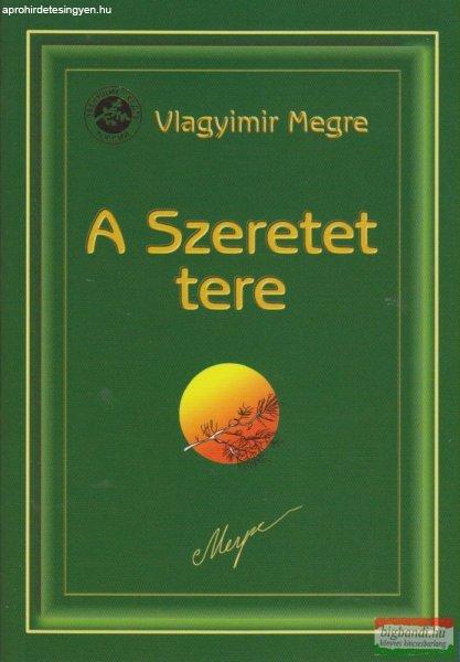 Vlagyimir Megre - A Szeretet Tere - Oroszország Zengő Cédrusai 3.
