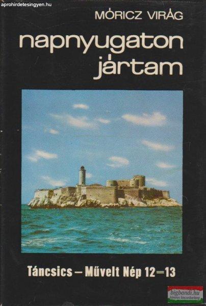 Móricz Virág - Napnyugaton jártam
