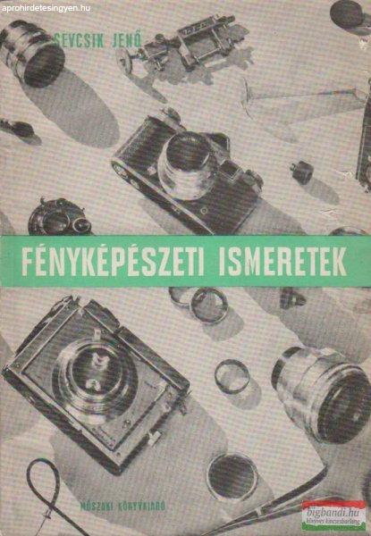 Sevcsik Jenő - Fényképészeti ismeretek