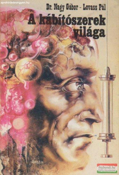 Dr. Nagy Gábor, Lovass Pál - A kábítószerek világa