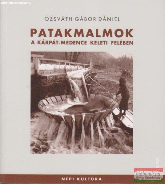 Ozsváth Gábor Dániel - Patakmalmok a Kárpát-medence keleti felében