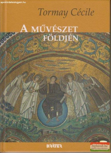 Tormay Cécile - A művészet földjén