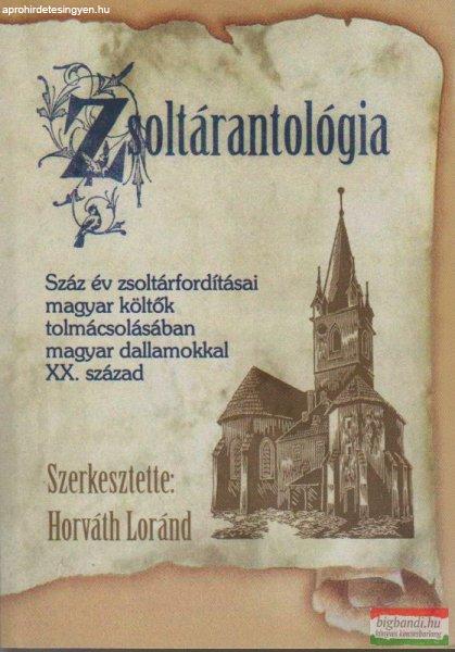 Horváth Lóránd szerk. - Zsoltárantológia - Száz év zsoltárfordításai
magyar költők tolmácsolásában magyar dallamokkal