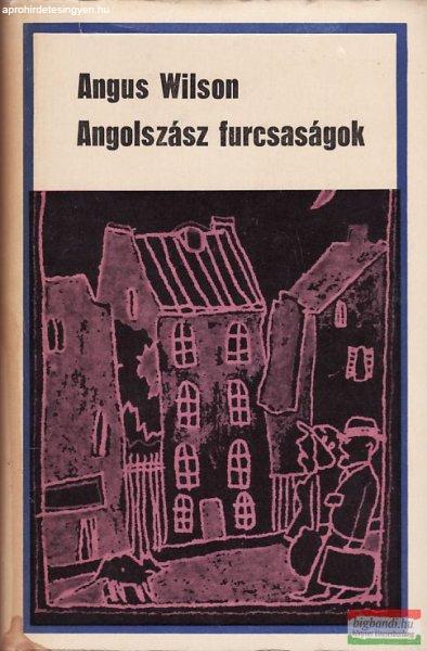 Angus Wilson- Angolszász furcsaságok