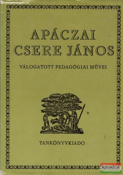 Apáczai Csere János válogatott pedagógiai művei