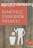 Csath Magdolna - Kimvelt emberfk nlkl?
