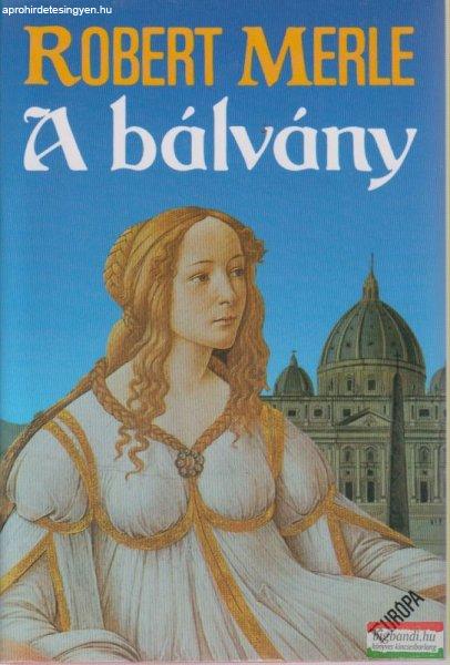 Robert Merle - A bálvány