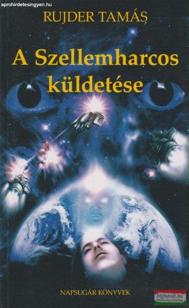 Rujder Tamás - A szellemharcos küldetése