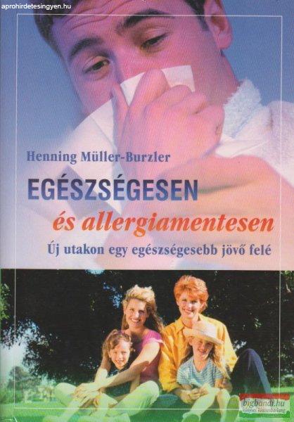 Henning Müller-Burzler - Egészségesen és allergiamentesen - Új utakon egy
egészségesebb jövő felé
