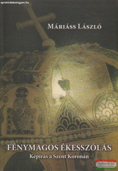 Fénymagos ékesszólás - Képírás a Szent Koronán