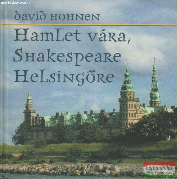 Hamlet vára, Shakespeare Helsingőre 