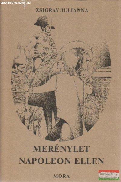 Zsigray Julianna - Merénylet Napóleon ellen