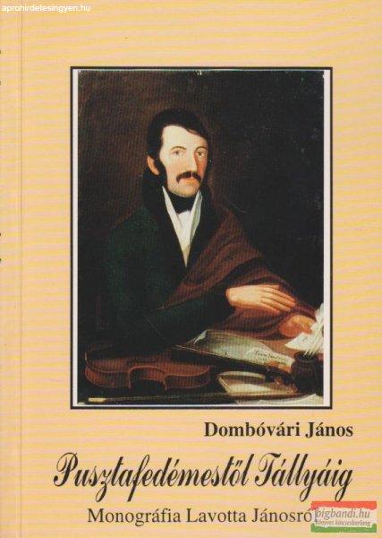 Dombóvári János - Pusztafedémestől Tállyáig