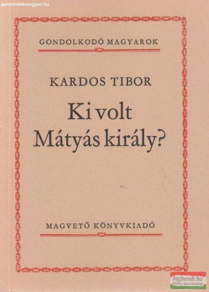 Ki volt Mátyás király?