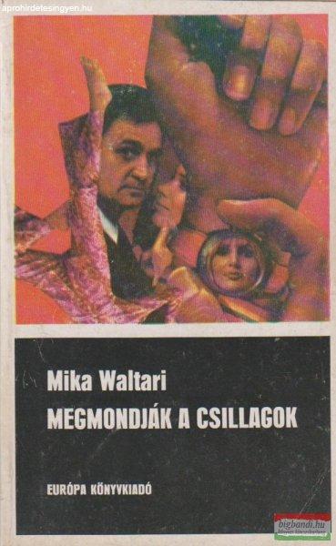 Mika Waltari - Megmondják a csillagok