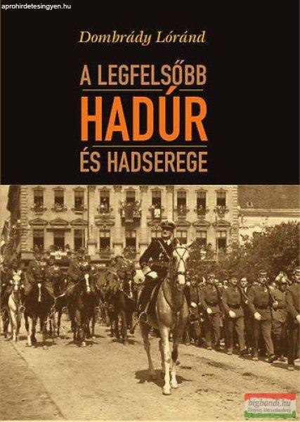 Dombrády Lóránd - A legfelsőbb hadúr és hadserege 