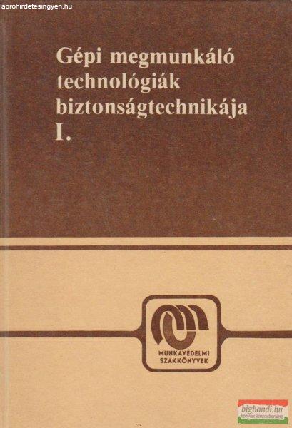 Gépi megmunkáló technológiák biztonságtechnikája I.