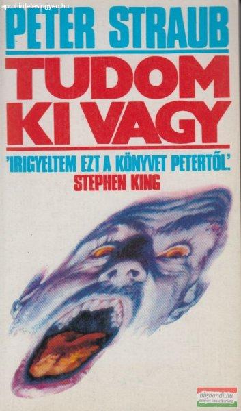 Peter Straub - Tudom, ki vagy